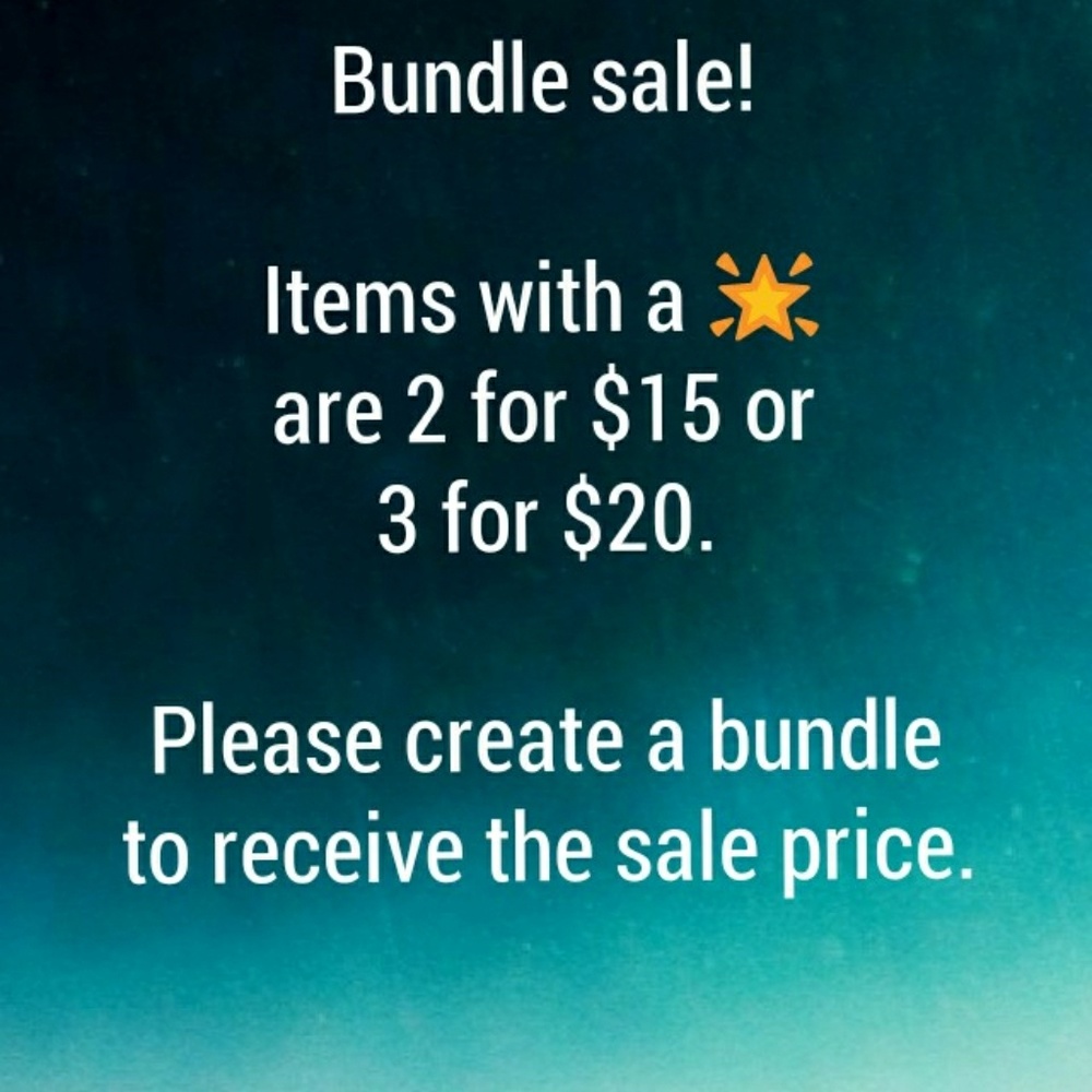 * Bundle sale 2/$15 OR 3/$20 *